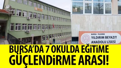 Bursa'da 7 okul güçlendirilecek!