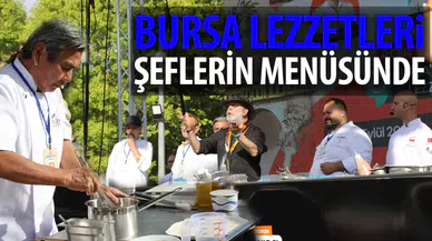 Bursa'nın lezzetleri dünyaca ünlü şeflerle buluştu